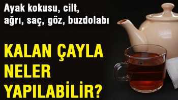 Demlikte kalan çayla neler yapılabiliriz