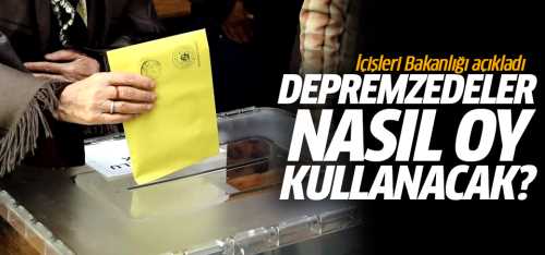 Depremzedeler nasıl oy kullanacak? 