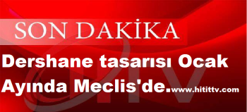 Dershane tasarısı Ocak Ayında Meclis'de