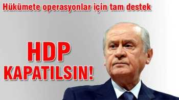 Devlet Bahçeli: HDP kapatılsın!