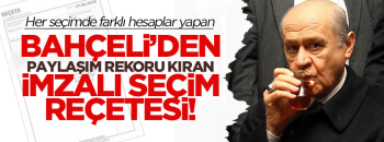 Devlet Bahçeli'nin imzalı seçim reçetesi 