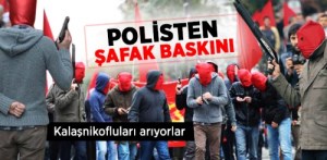 Helikopter destekli operasyona 1500 polisin katıldı