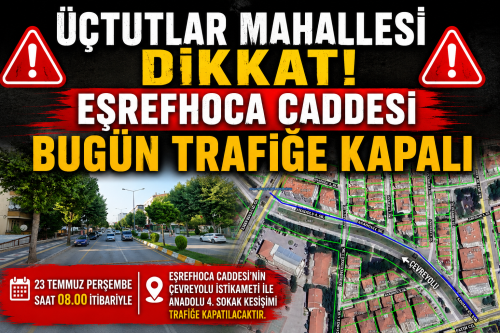 Dikkat! Eşrefhoca Caddesi Bugün Trafiğe Kapatılıyor