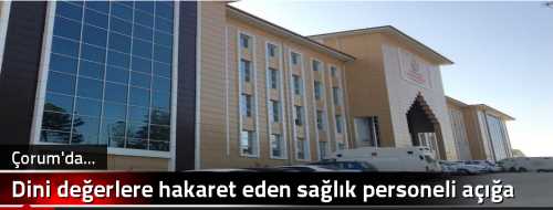 Dini değerlere hakaret eden sağlık personeli açığa alındı  