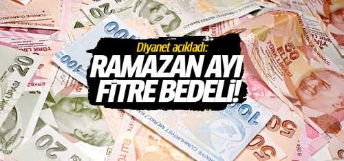 Diyanet açıkladı: Ramazan ayı fitre bedeli!