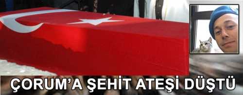 Diyarbakır'dan Çorum'a şehit ateşi düştü