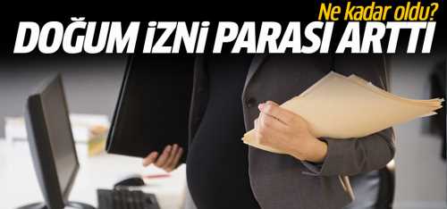 Doğum izni parası arttı! 
