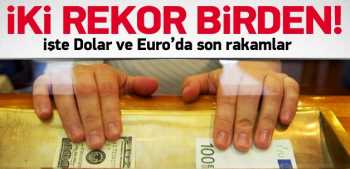 Dolar ve Euro haftaya tarihi rekorla başladı