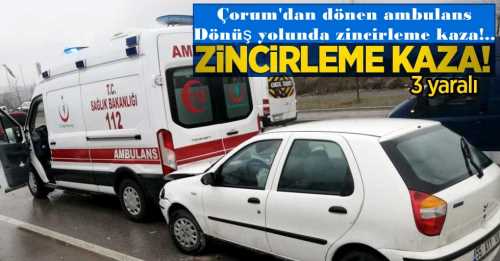 Dönüş yolunda 1'i ambulans 5 aracın karıştığı zincirleme trafik kazası