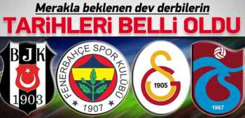 Dört büyüklerin Derbi tarihleri belli oldu