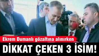 Dumanlı Gözaltına alındı