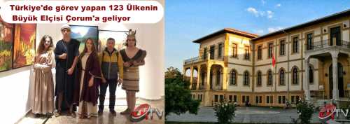 DÜNYA TURİZM ELÇİLERİ ÇORUM'A GELİYOR