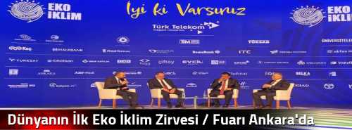 Dünyanın İlk Eko İklim Zirvesi / Fuarı Ankara'da yapıldı