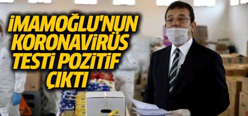 Ekrem İmamoğlu'nun koronavirüs testi pozitif çıktı