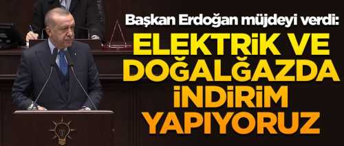 Elektrik ve doğal gazda indirim müjdesi