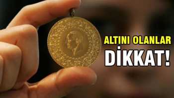 Elinde altını olanlar bu habere dikkat!