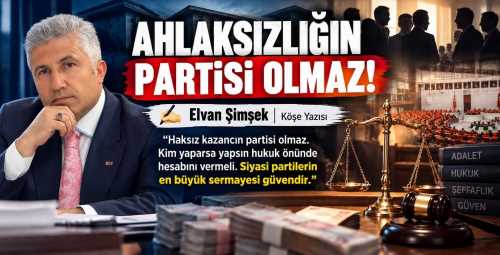Elvan Şimşek Yazdı: Ahlaksızlığın Partisi Olmaz!