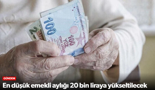 En Düşük Emekli Aylığı 20 Bin TL Oluyor! 