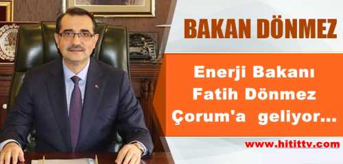 Enerji Bakanı  Fatih Dönmez Çorum'a  geliyor