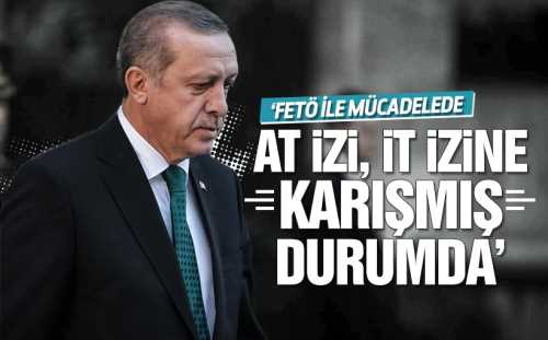 Erdoğan: At izi, it izine karışmış durumda