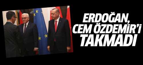 Erdoğan, Cem Özdemir'i Tınmadı 
