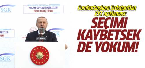  Erdoğan, EYT tartışmasına noktayı koydu