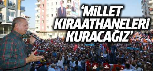 Erdoğan "Millet kıraathaneleri kurup kitapla donatacağız"