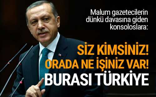 Erdoğan: Sizin ne işiniz var o Mahkemede