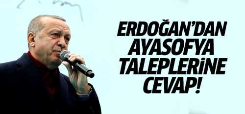 Erdoğan'dan Ayasofya taleplerine cevap!