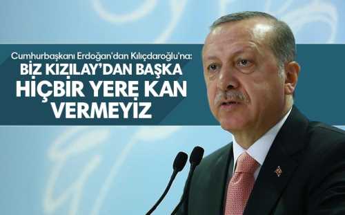 Erdoğan'dan Kılıçdaroğlu'na 'kan' cevabı