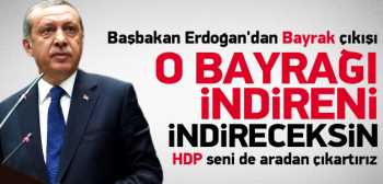 Erdoğan'dan sert Bayrak tepkisi