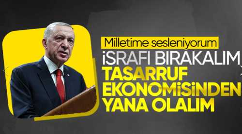 Erdoğan'dan Verim ve Tasarruf Ekonomisine Geçme Çağrısı