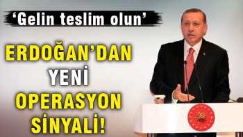 Erdoğan'dan yeni operasyon sinyali