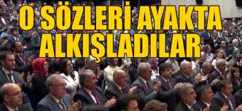 Erdoğan'ın o sözünden sonra alkış tufanı koptu