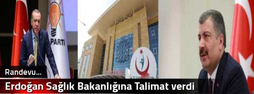 Erdoğan Sağlık Bakanlığına Talimat verdi
