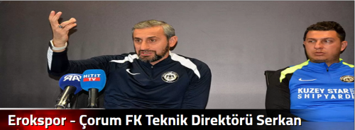 Erokspor - Çorum FK Teknik Direktörü Serkan Özbalta'nın maç değerlendirmesi