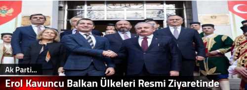 Erol Kavuncu Balkan Ülkeleri Resmi Ziyaretinde