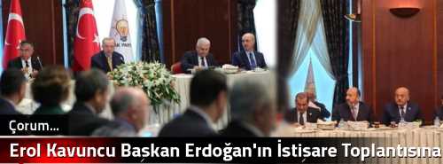 Erol Kavuncu Başkan Erdoğan'ın İstişare Toplantısına Katıldı  