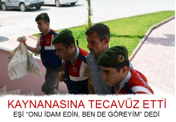 Eşi “Onu idam edin, ben de göreyim"