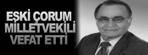 Eski Çorum Milletvekili Sarıyüce vefat etti