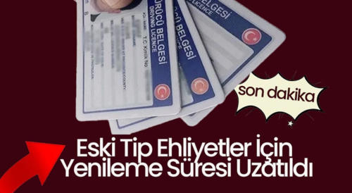 Eski Tip Ehliyetler İçin Yenileme Süresi 31 Temmuz 2025