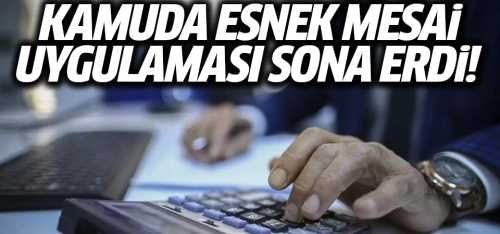 Esnek çalışma 1 Temmuz'da bitiyor!...