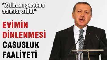 Evimin dinlenmesi casusluk faaliyeti