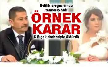 EVLİLİK PROGRAMINDA TANIŞTI SONRA ÖLDÜRDÜ