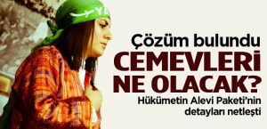 HÜKÜMET STATÜ'YÜ BELİRLEDİ CEMEVİ OLSUN 