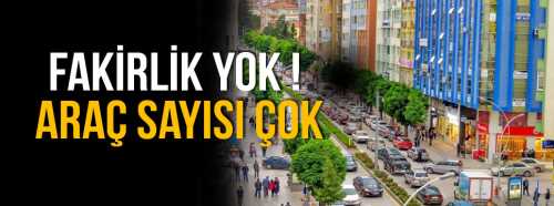 Fakirlik Yok  Araç sayısı çok