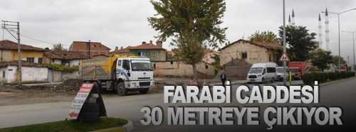 Farabi caddesi 30 Metreye çıkıyor