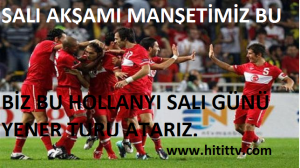 BİZ BU HOLLANDAYI YENER DÜNYA KUPASINA GİDERİZ