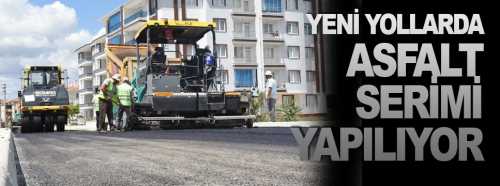  Fen İşleri Müdürlüğü’yeni açılan yollarda asfalt serimine devam 