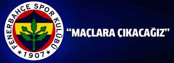 Fenerbahçe maçlara çıkacak